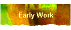 Early Work